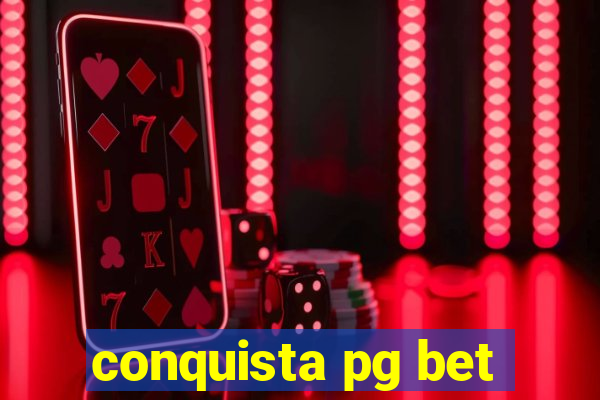 conquista pg bet