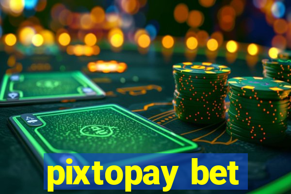 pixtopay bet