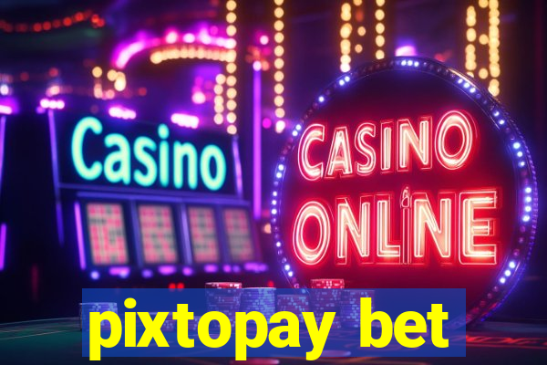 pixtopay bet