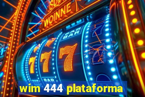 wim 444 plataforma