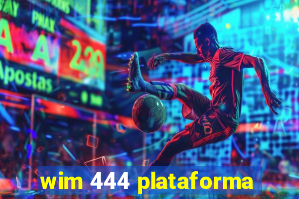 wim 444 plataforma