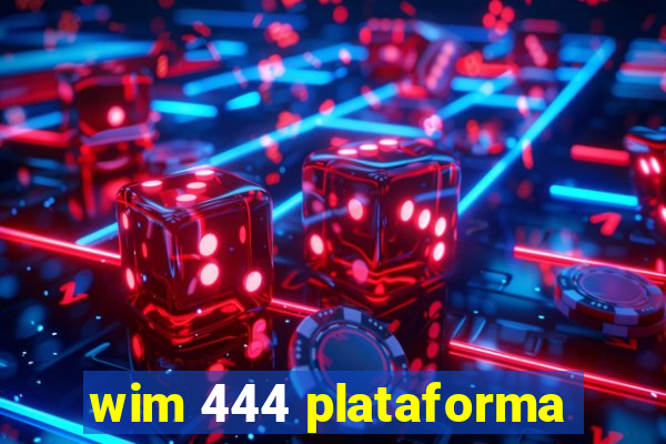 wim 444 plataforma