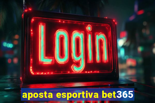 aposta esportiva bet365