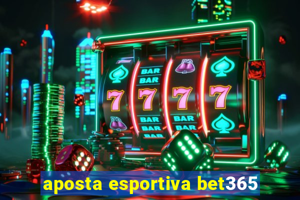 aposta esportiva bet365