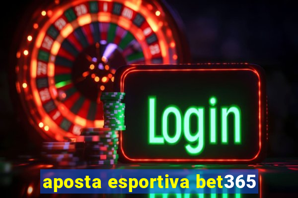 aposta esportiva bet365