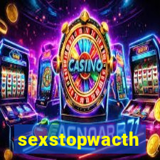 sexstopwacth