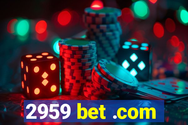 2959 bet .com