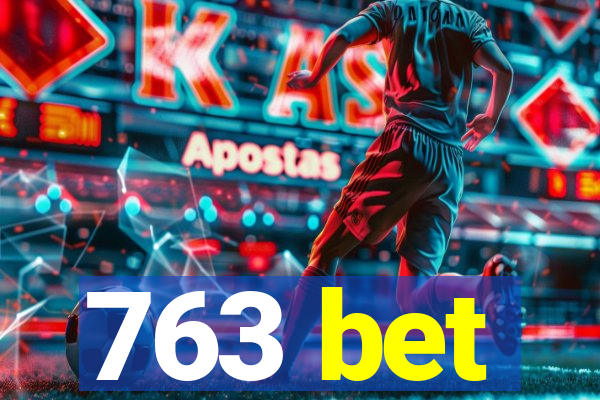 763 bet