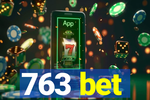 763 bet