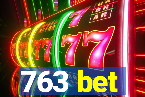 763 bet