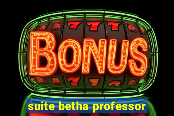 suite betha professor