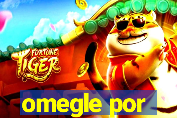 omegle por