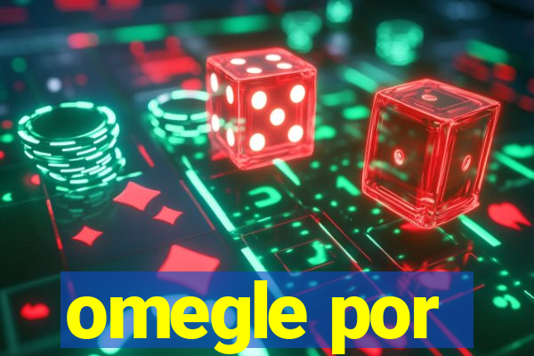 omegle por