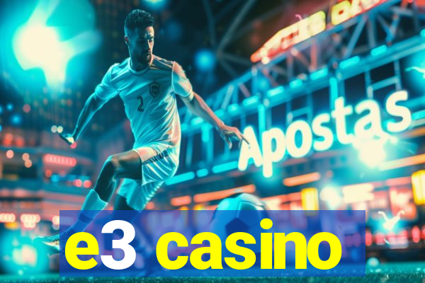 e3 casino