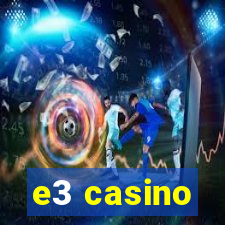 e3 casino