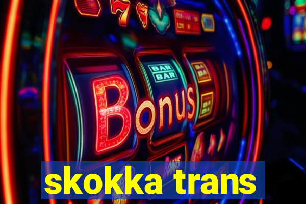 skokka trans