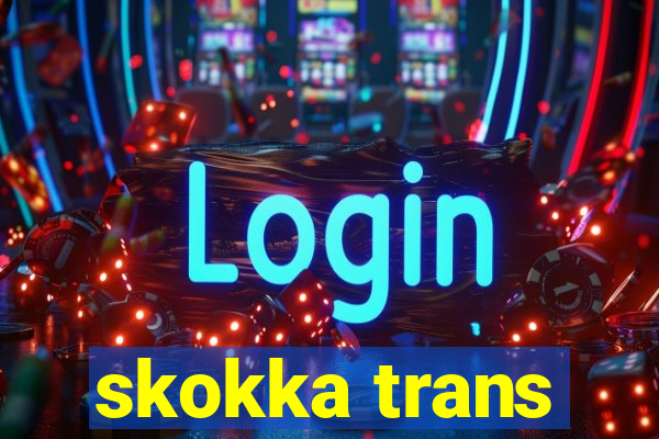 skokka trans