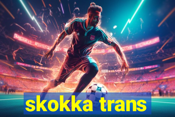 skokka trans