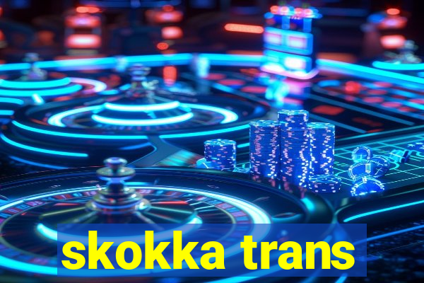 skokka trans