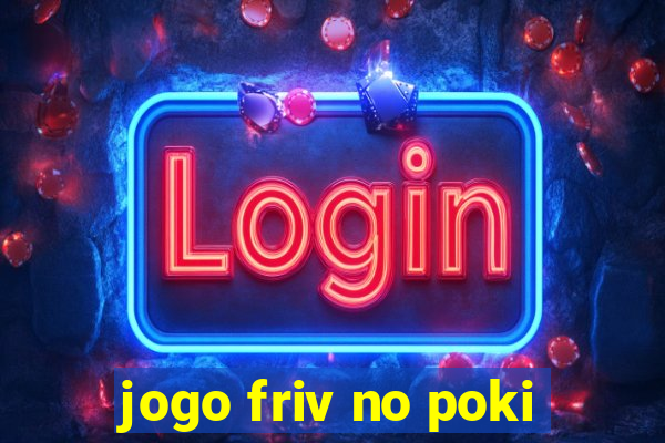 jogo friv no poki