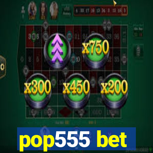 pop555 bet