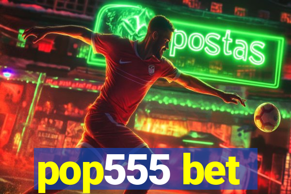 pop555 bet