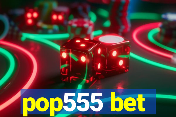 pop555 bet