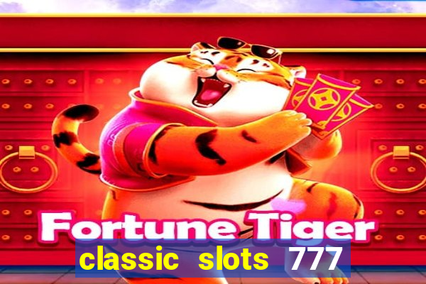 classic slots 777 paga mesmo