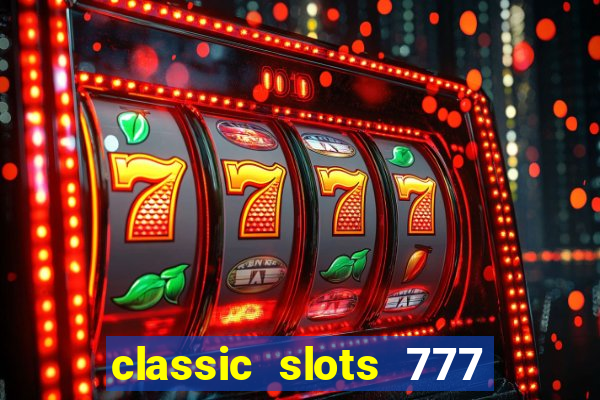 classic slots 777 paga mesmo