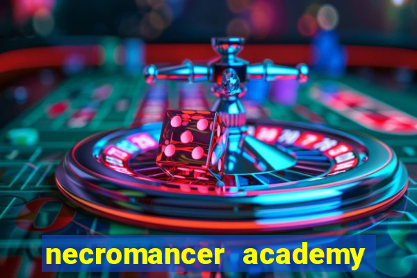 necromancer academy and the genius summoner 99