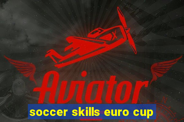 soccer skills euro cup