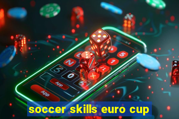 soccer skills euro cup