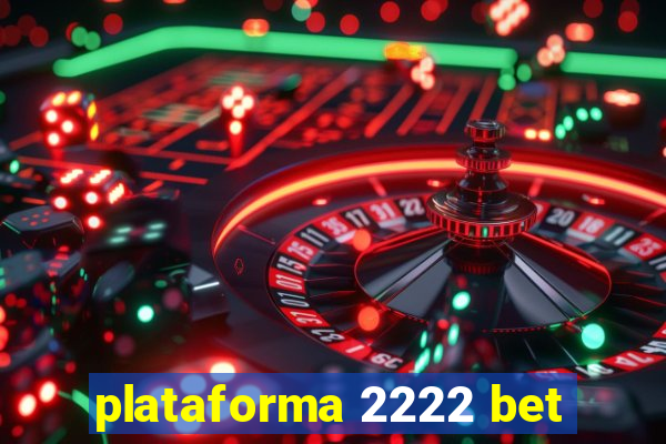 plataforma 2222 bet