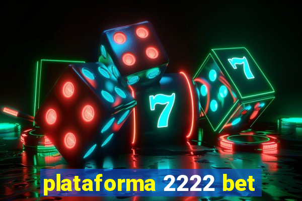 plataforma 2222 bet