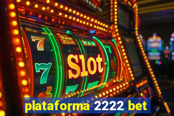 plataforma 2222 bet