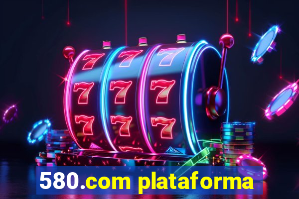 580.com plataforma