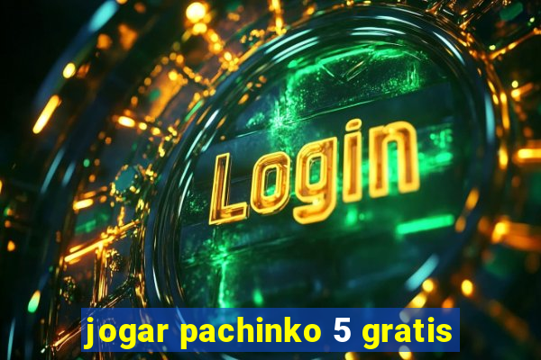 jogar pachinko 5 gratis