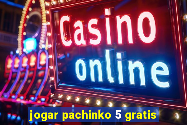 jogar pachinko 5 gratis