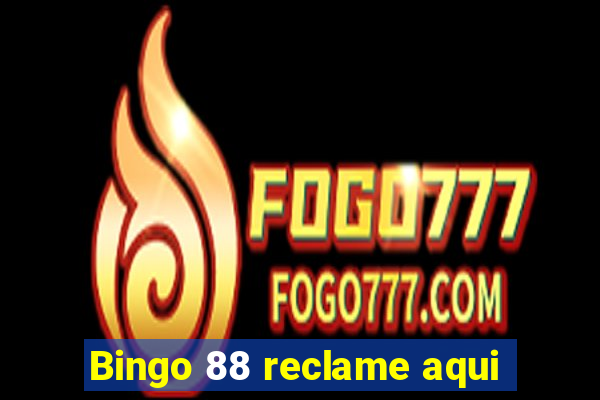 Bingo 88 reclame aqui