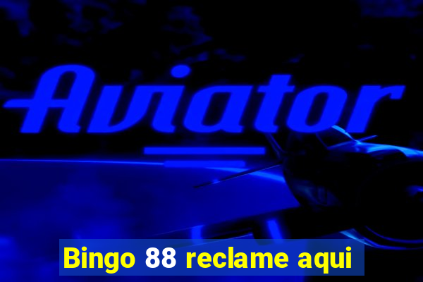 Bingo 88 reclame aqui