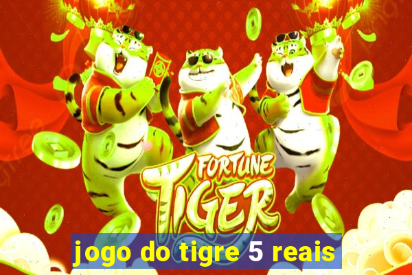 jogo do tigre 5 reais