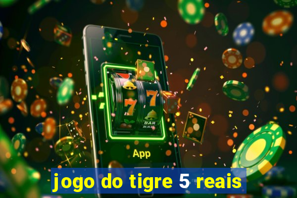 jogo do tigre 5 reais