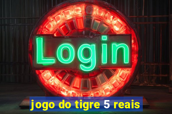 jogo do tigre 5 reais