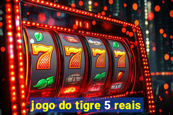 jogo do tigre 5 reais