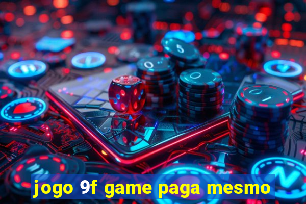 jogo 9f game paga mesmo