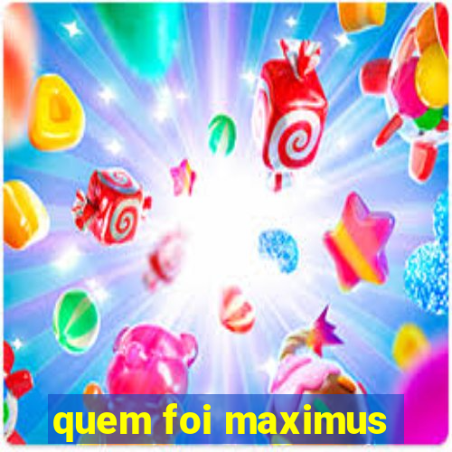 quem foi maximus