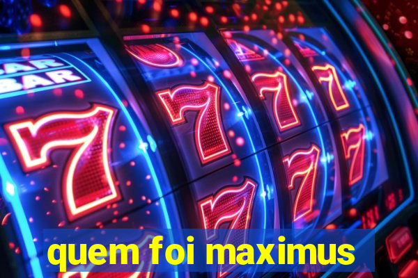 quem foi maximus