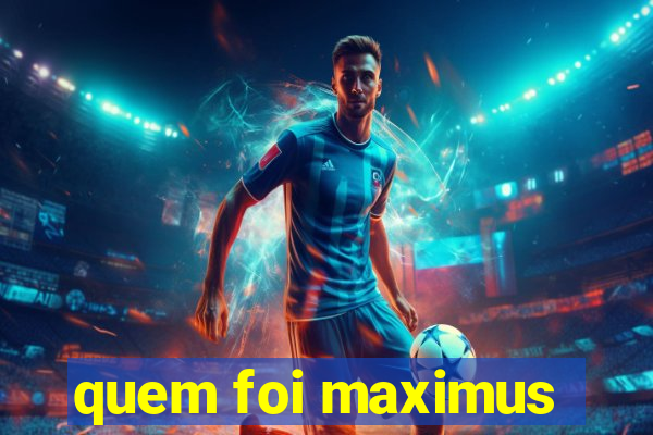 quem foi maximus