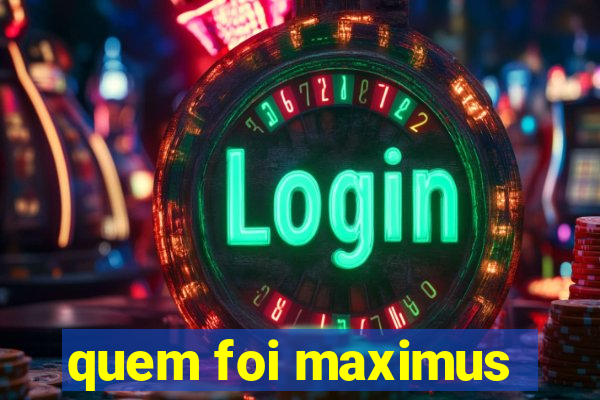 quem foi maximus