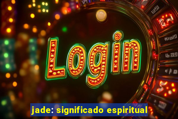 jade: significado espiritual